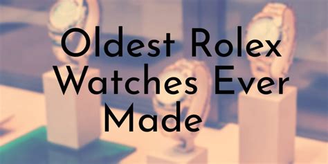 rolex fact|oldest Rolex watches.